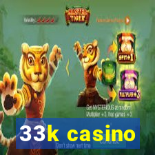 33k casino